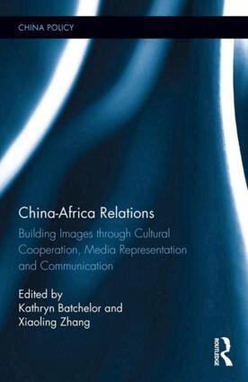 Kathryn Batchelor, Xiaoling Zhang - China-Africa Relations, Inbunden