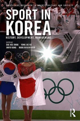 Dae Hee Kwak, Yong Jae Ko, Inkyu Kang, Mark Rosentraub - Sport in Korea, Inbunden