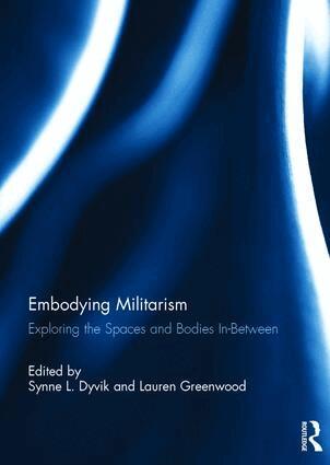 Synne L. Dyvik, Lauren Greenwood - Embodying Militarism, Inbunden