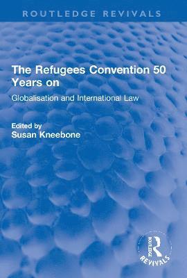 bokomslag The Refugees Convention 50 Years on