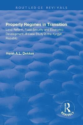 Property Regimes in Transition, Land Reform, Food Security and Economic Development: A Case Study in the Kyrguz Republic 1