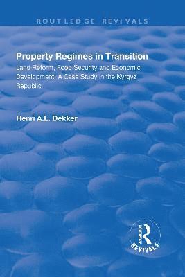 Property Regimes in Transition, Land Reform, Food Security and Economic Development: A Case Study in the Kyrguz Republic 1