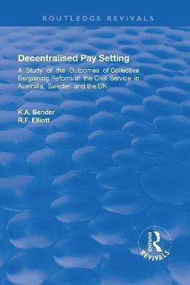 K. A. Bender, R. F. Elliott - Decentralised Pay Setting, Inbunden
