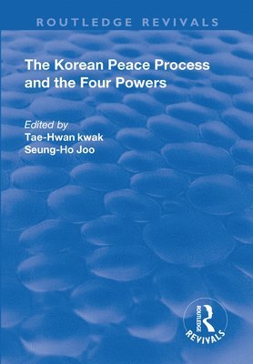 bokomslag The Korean Peace Process and the Four Powers