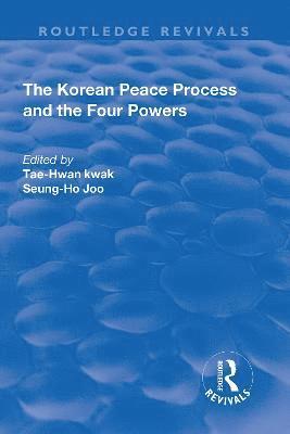 bokomslag The Korean Peace Process and the Four Powers