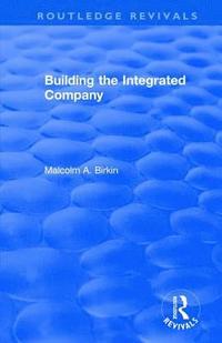 bokomslag Building the Integrated Company