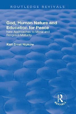 Karl Ernst Nipkow - God, Human Nature and Education for Peace, Inbunden