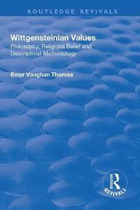 bokomslag Wittgensteinian Values: Philosophy, Religious Belief and Descriptivist Methodology