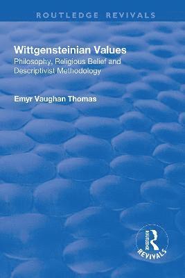 Wittgensteinian Values: Philosophy, Religious Belief and Descriptivist Methodology 1