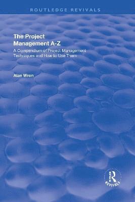 bokomslag Project Management A-Z: A Compendium of Project Management Techniques and How to Use Them