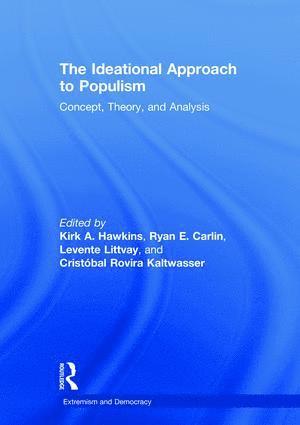 Kirk A. Hawkins, Ryan E. Carlin, Levente Littvay, Cristóbal Rovira Kaltwasser, USA) Hawkins, Kirk A. (Brigham Young University, Hungary) Littvay, Levente (HUN-REN Centre for Social Sciences, Cristobal Rovira Kaltwasser - Ideational Approach to Populism, Inbunden
