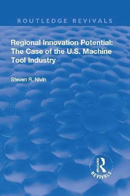 Regional Innovation Potential: The Case of the U.S. Machine Tool Industry 1