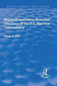 bokomslag Regional Innovation Potential: The Case of the U.S. Machine Tool Industry