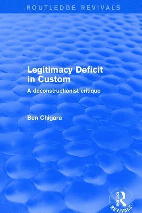 bokomslag Revival: Legitimacy Deficit in Custom: Towards a Deconstructionist Theory (2001)