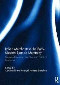 bokomslag Italian Merchants in the Early-Modern Spanish Monarchy