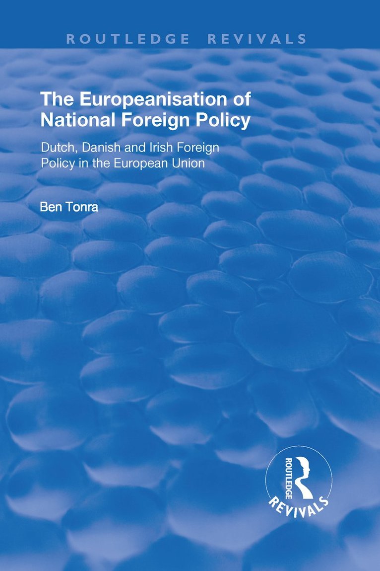 Ben Tonra - Europeanisation of National Foreign Policy: Dutch, Danish and Irish Foreign Policy in the European Union, Häftad