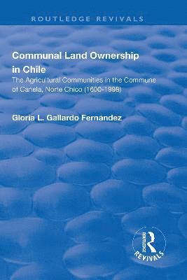Gloria L. Gallardo Fernandez - Communal Land Ownership in Chile, Inbunden