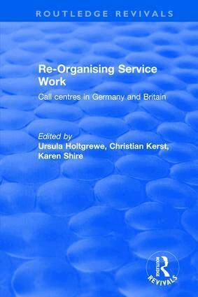 Karen A. Shire, Ursula Holtgrewe, Christian Kerst - Re-organising Service Work, Inbunden