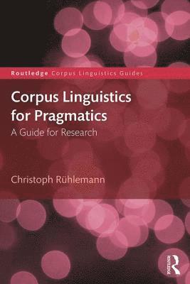 Christoph Rühlemann, Germany) Ruhlemann, Christoph (Universitat Paderborn - Corpus Linguistics for Pragmatics, Häftad