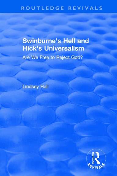 Lindsey Hall - Swinburne's Hell and Hick's Universalism, Häftad