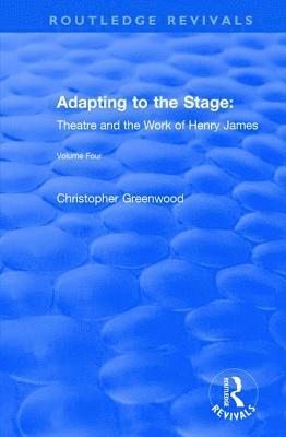 bokomslag Adapting to the Stage: Theatre and the Work of Henry James