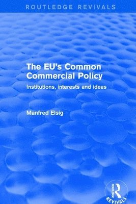 bokomslag The EU's Common Commercial Policy