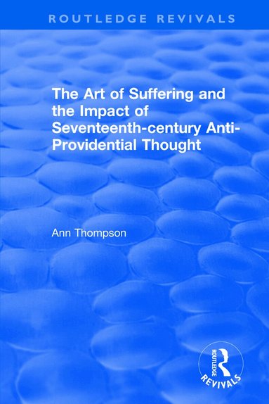 Ann Thompson - Art of Suffering and the Impact of Seventeenth-century Anti-Providential Thought, Inbunden