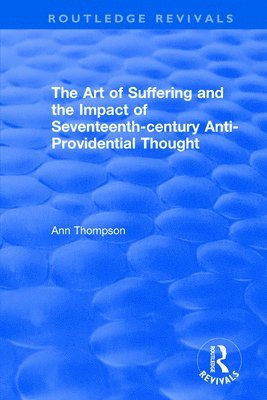 The Art of Suffering and the Impact of Seventeenth-century Anti-Providential Thought 1