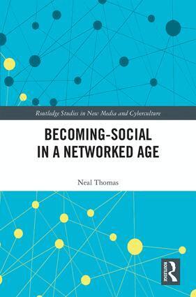 Neal Thomas - Becoming-Social in a Networked Age, Inbunden