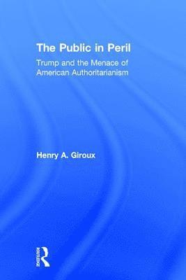 Henry A. Giroux - Public in Peril, Inbunden