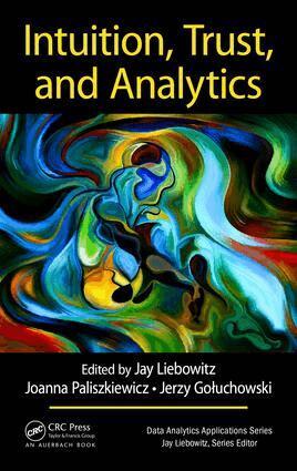 Jay Liebowitz, Joanna Paliszkiewicz, Jerzy Gołuchowski - Intuition, Trust, and Analytics, Inbunden
