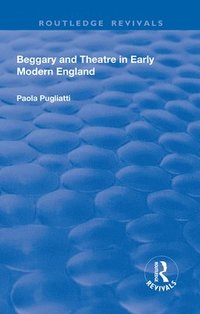 bokomslag Beggary and Theatre in Early Modern England