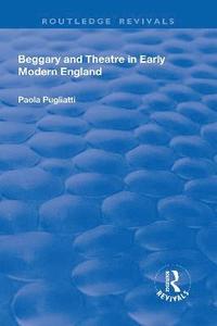 bokomslag Beggary and Theatre in Early Modern England