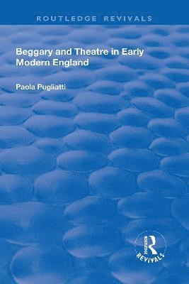 bokomslag Beggary and Theatre in Early Modern England