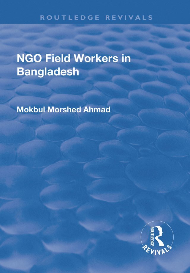 Mokbul Morshed Ahmad - NGO Field Workers in Bangladesh, Häftad