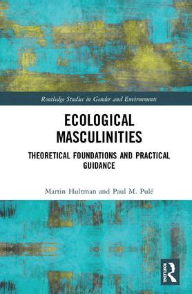 Martin Hultman, Paul M. Pulé - Ecological Masculinities, Inbunden