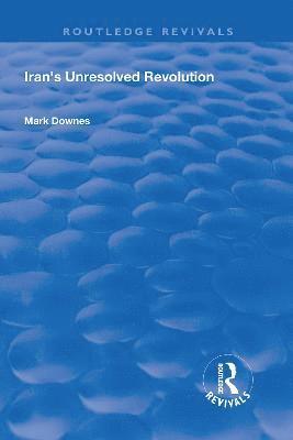 bokomslag Iran's Unresolved Revolution