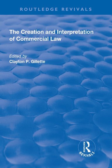 Clayton P. Gillette - Creation and Interpretation of Commercial Law, Inbunden