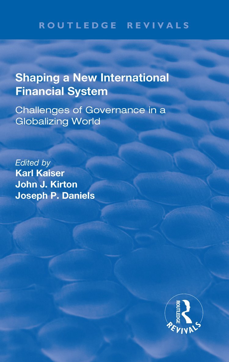 Karl Kaiser, John J. Kirton - Shaping a New International Financial System, Inbunden