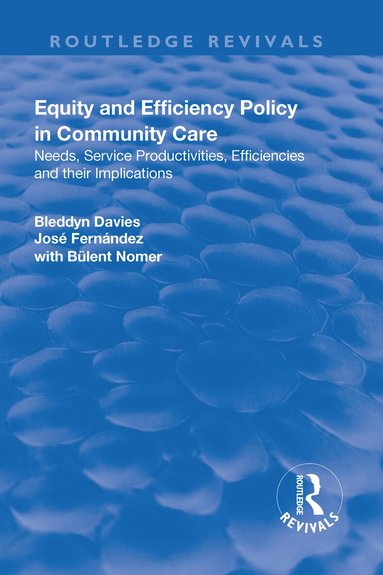 Bleddyn Davies, José Fernández - Equity and Efficiency Policy in Community Care, Häftad