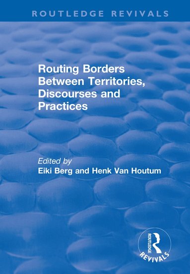 H.Van Houtum, Eiki Berg - Routing Borders Between Territories, Discourses and Practices, Häftad