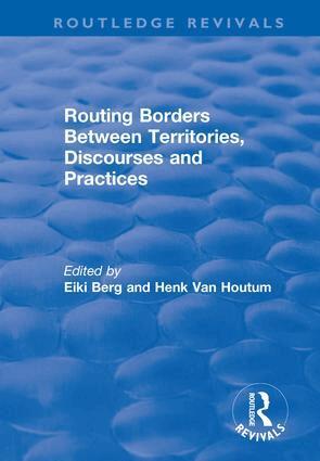H.Van Houtum, Eiki Berg - Routing Borders Between Territories, Discourses and Practices, Inbunden