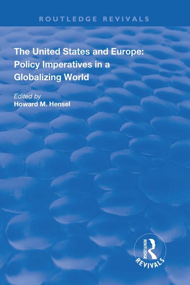 Howard M. Hensel - United States and Europe: Policy Imperatives in a Globalizing World, Inbunden
