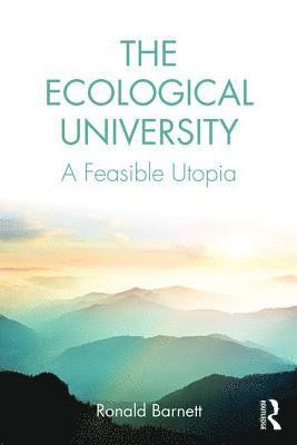 Ronald Barnett, UK) Barnett, Ronald (Institute of Education, University of London - Ecological University, Häftad