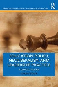 bokomslag Education Policy, Neoliberalism, and Leadership Practice