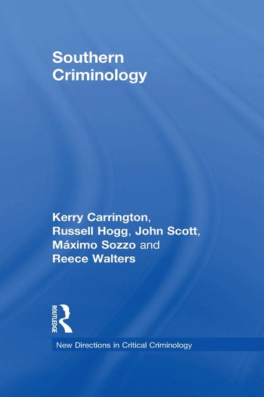 Kerry Carrington, Russell Hogg, John Scott, Máximo Sozzo, Reece Walters - Southern Criminology, Inbunden