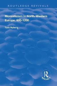 bokomslag Monasticism in North-Western Europe, 8001200