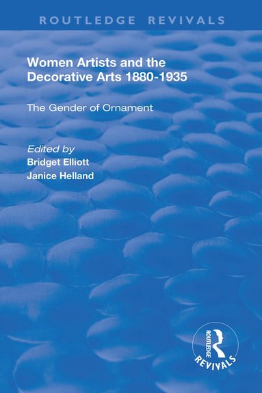 Janice Helland, Bridget Elliott - Women Artists and the Decorative Arts 1880-1935, Häftad