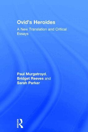 Paul Murgatroyd, Bridget Reeves, Sarah Parker - Ovid's Heroides, Inbunden