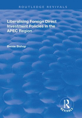 Liberalising Foreign Direct Investment Policies in the APEC Region 1